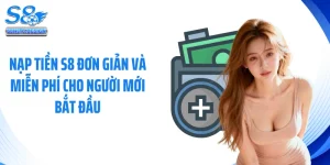 Nạp Tiền S8 Đơn Giản Và Miễn Phí Cho Người Mới Bắt Đầu